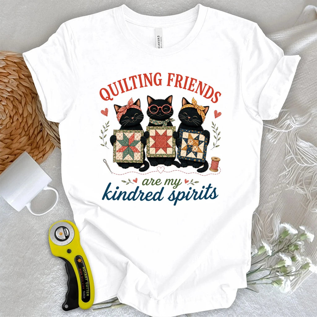 Quilting Friends are My Kindred Spirits T-shirt