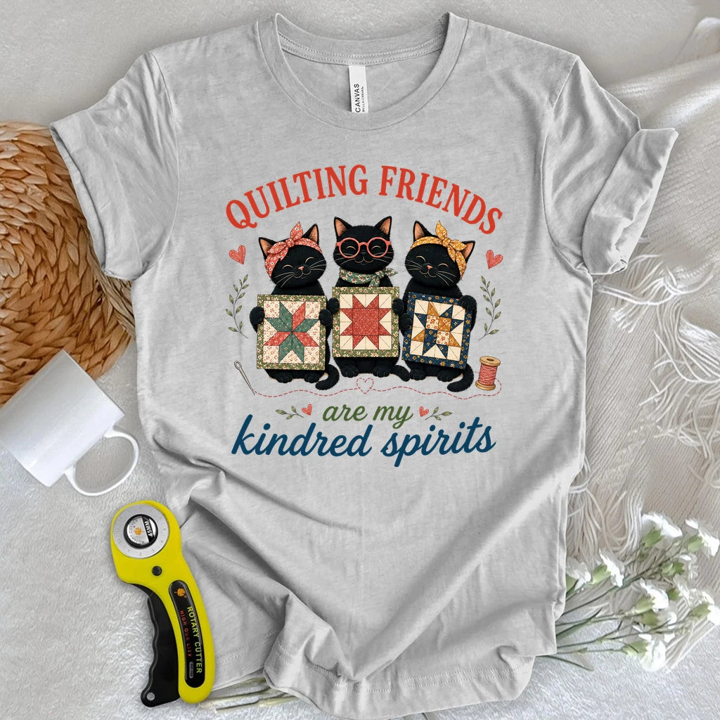 Quilting Friends are My Kindred Spirits T-shirt