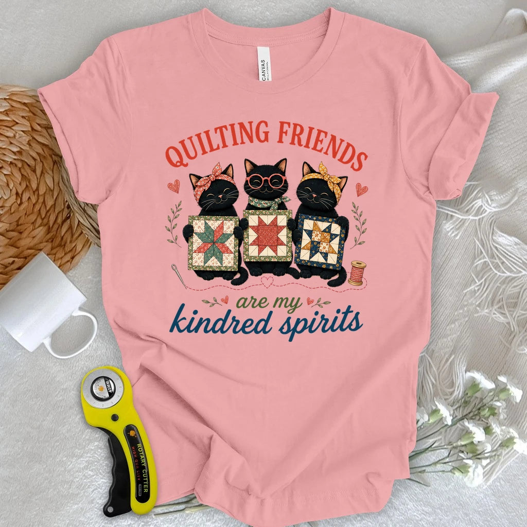 Quilting Friends are My Kindred Spirits T-shirt