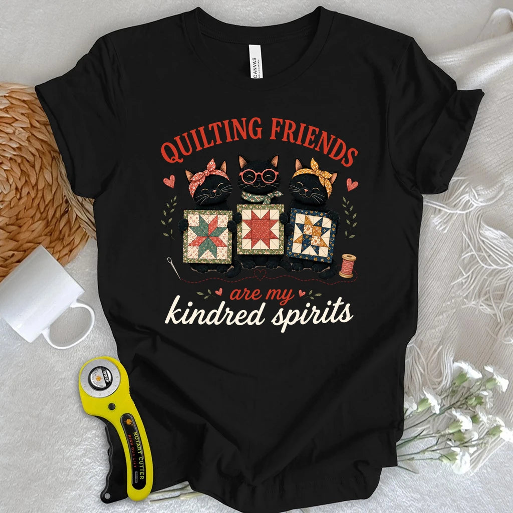 Quilting Friends are My Kindred Spirits T-shirt
