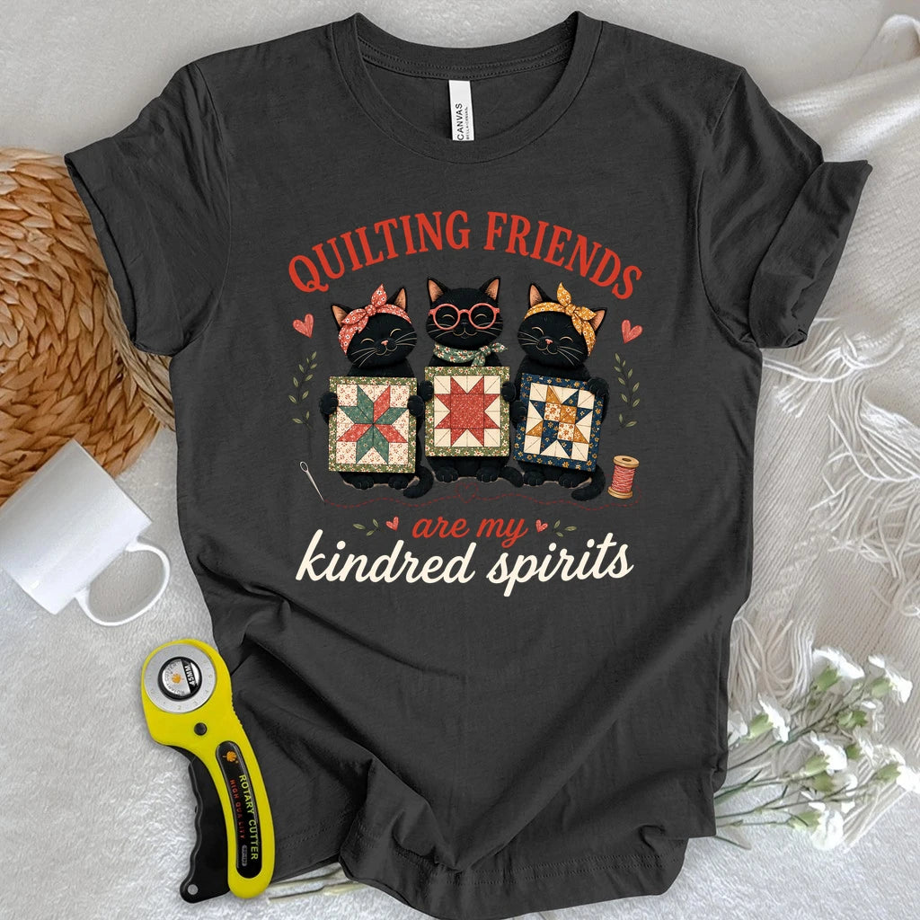 Quilting Friends are My Kindred Spirits T-shirt