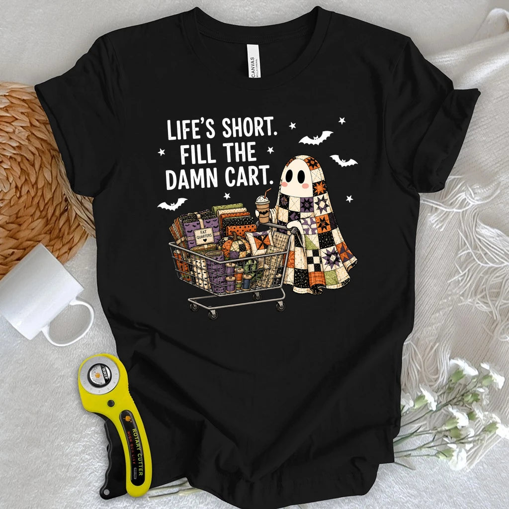 Life's Short, Fill The Damn Cart T-shirt