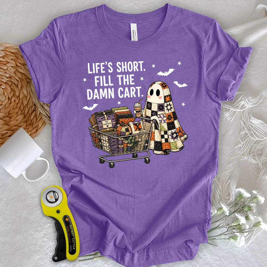 Life's Short, Fill The Damn Cart T-shirt