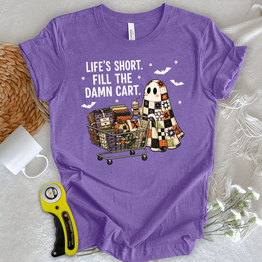 Life's Short, Fill The Damn Cart T-shirt