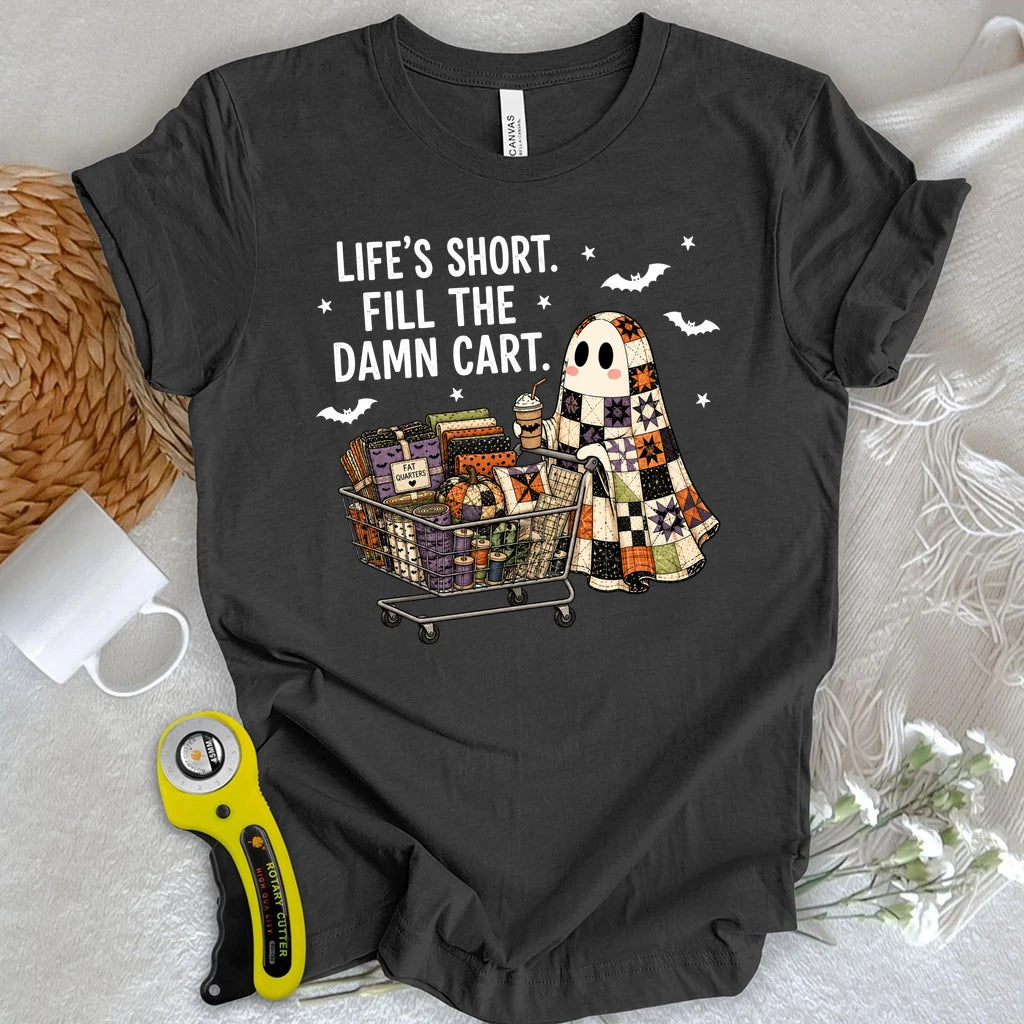 Life's Short, Fill The Damn Cart T-shirt
