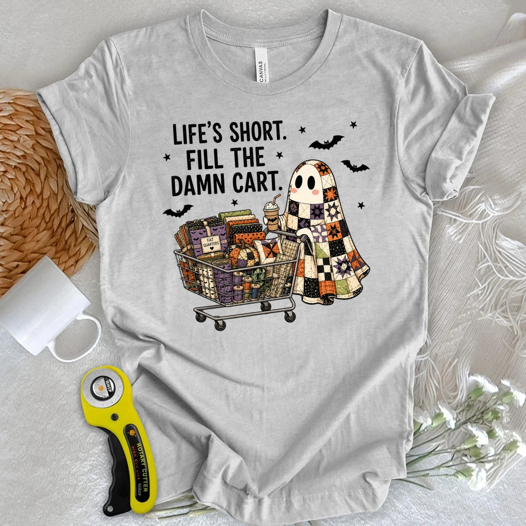 Life's Short, Fill The Damn Cart T-shirt