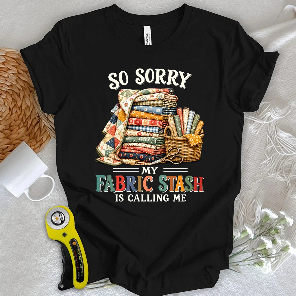 Fabric Stash Calling T-shirt