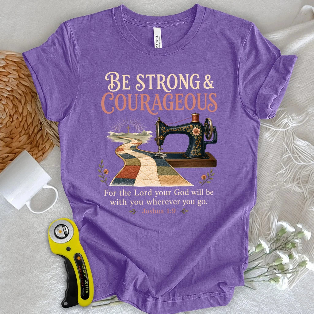 Be Strong & Courageous Quilter T-Shirt