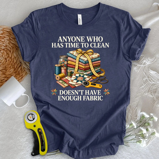 No Time, Too Much Fabric T-shirt