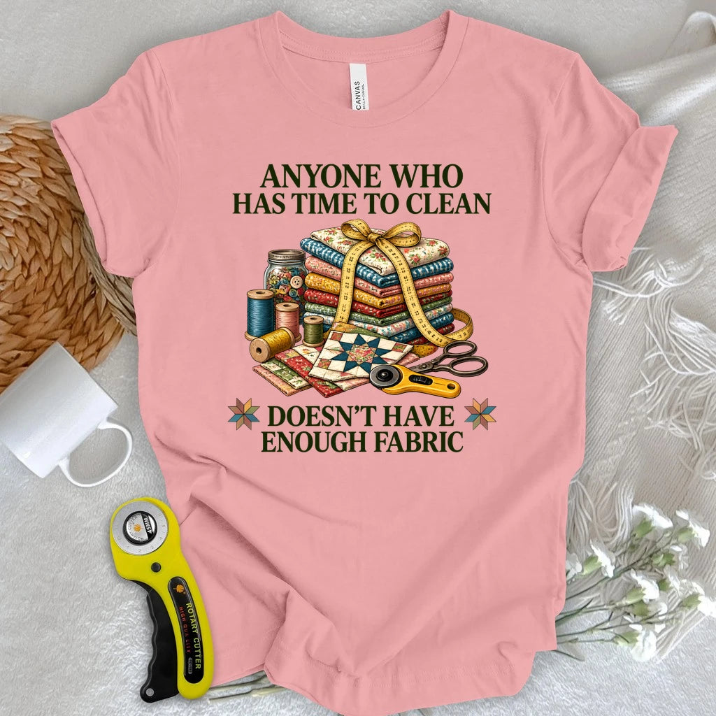 No Time, Too Much Fabric T-shirt