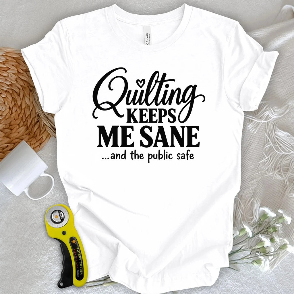 Quilting Keeps Me Sane T-shirt