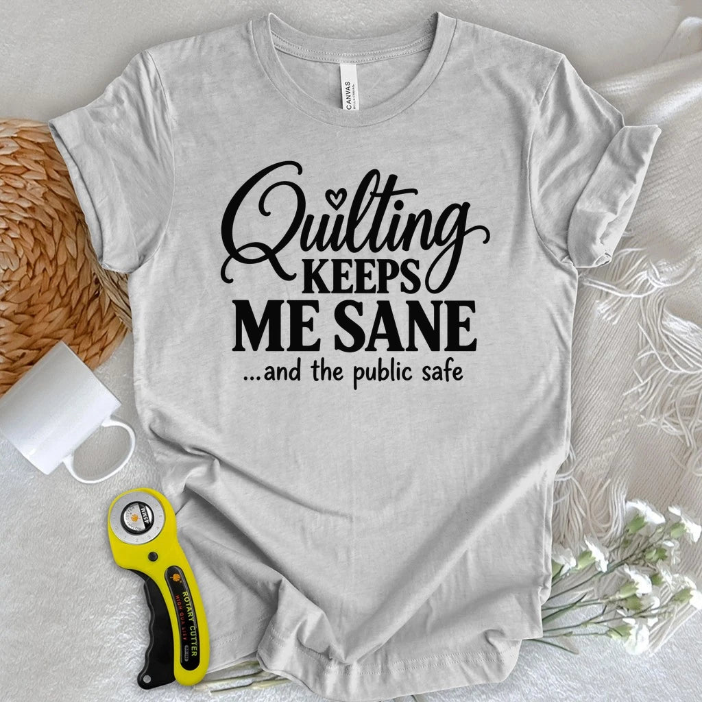 Quilting Keeps Me Sane T-shirt