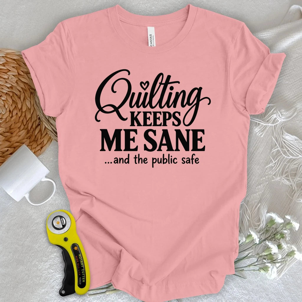 Quilting Keeps Me Sane T-shirt