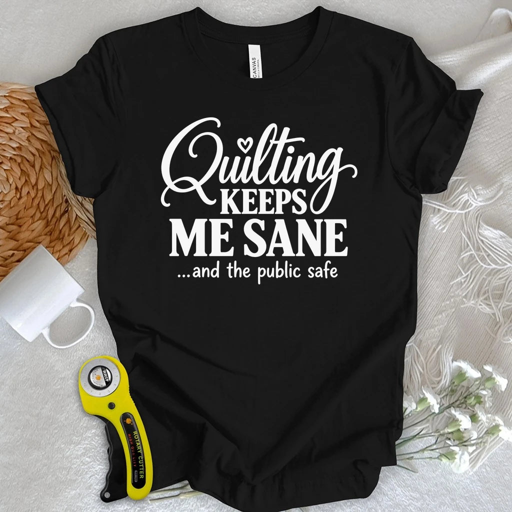 Quilting Keeps Me Sane T-shirt