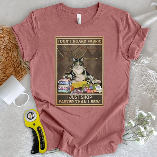 I Don’t Hoard Fabric T-shirt