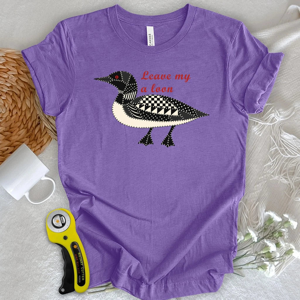 Leave Me a Loon T-shirt