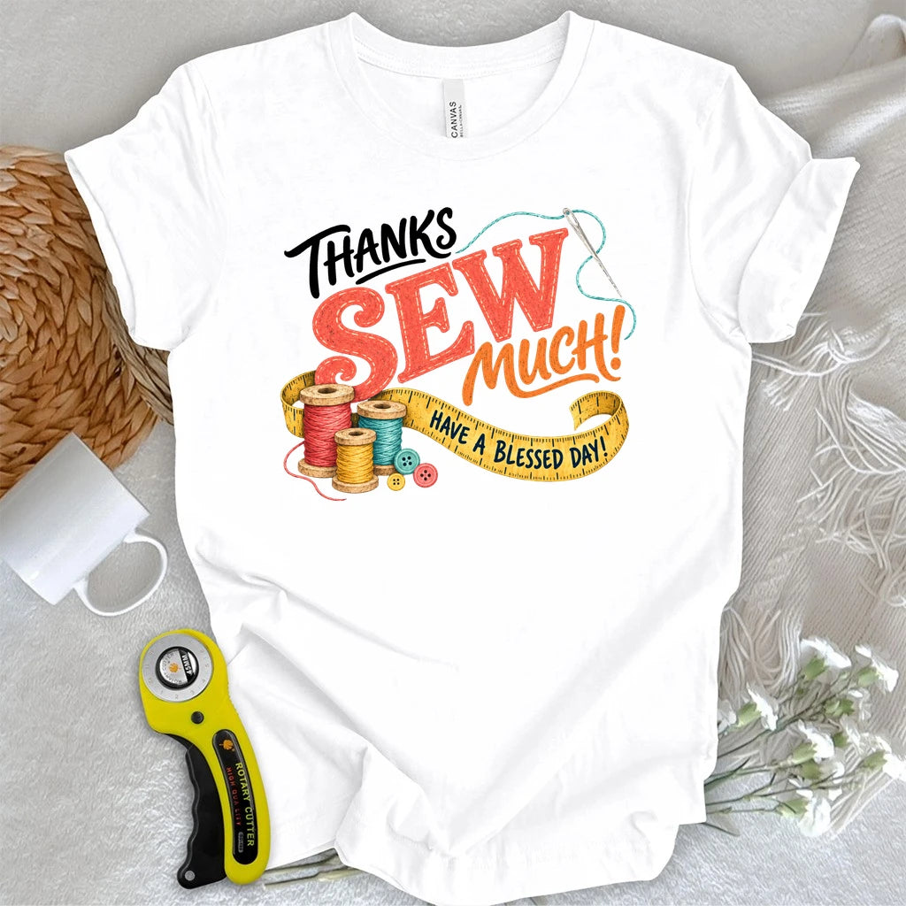Thanks Sew Much T-shirt