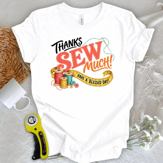 Thanks Sew Much T-shirt
