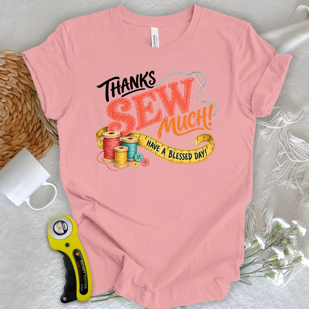 Thanks Sew Much T-shirt
