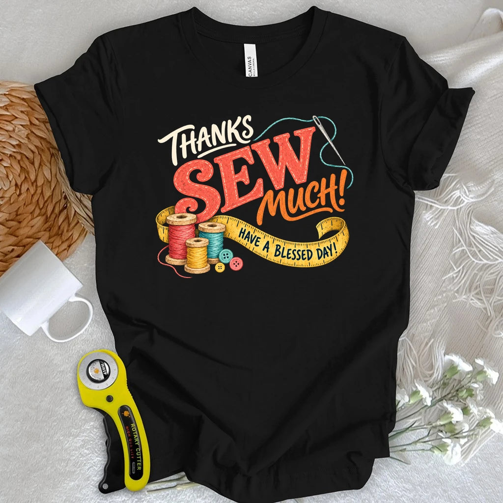 Thanks Sew Much T-shirt