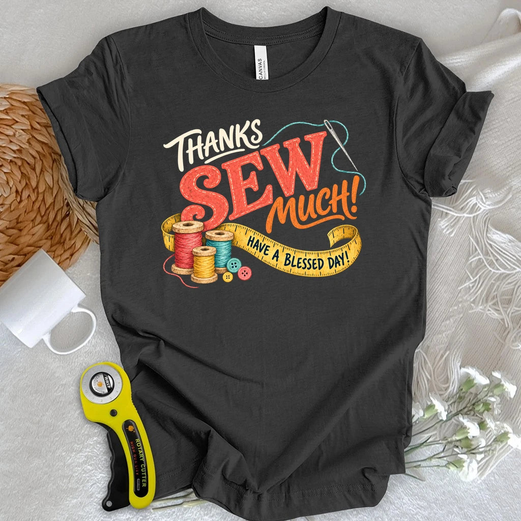 Thanks Sew Much T-shirt