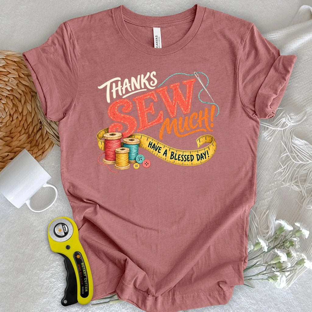 Thanks Sew Much T-shirt