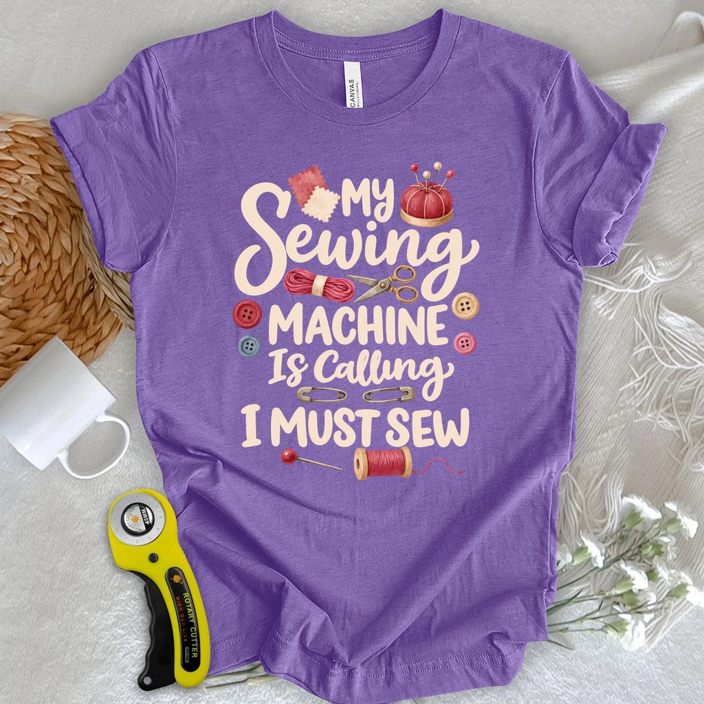 My Sewing Machine Is Calling T-shirt