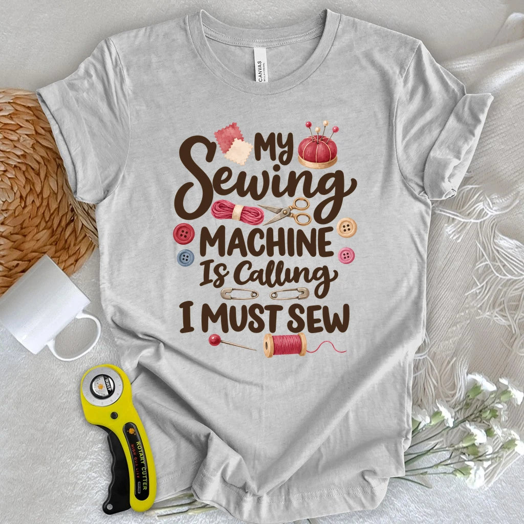 My Sewing Machine Is Calling T-shirt