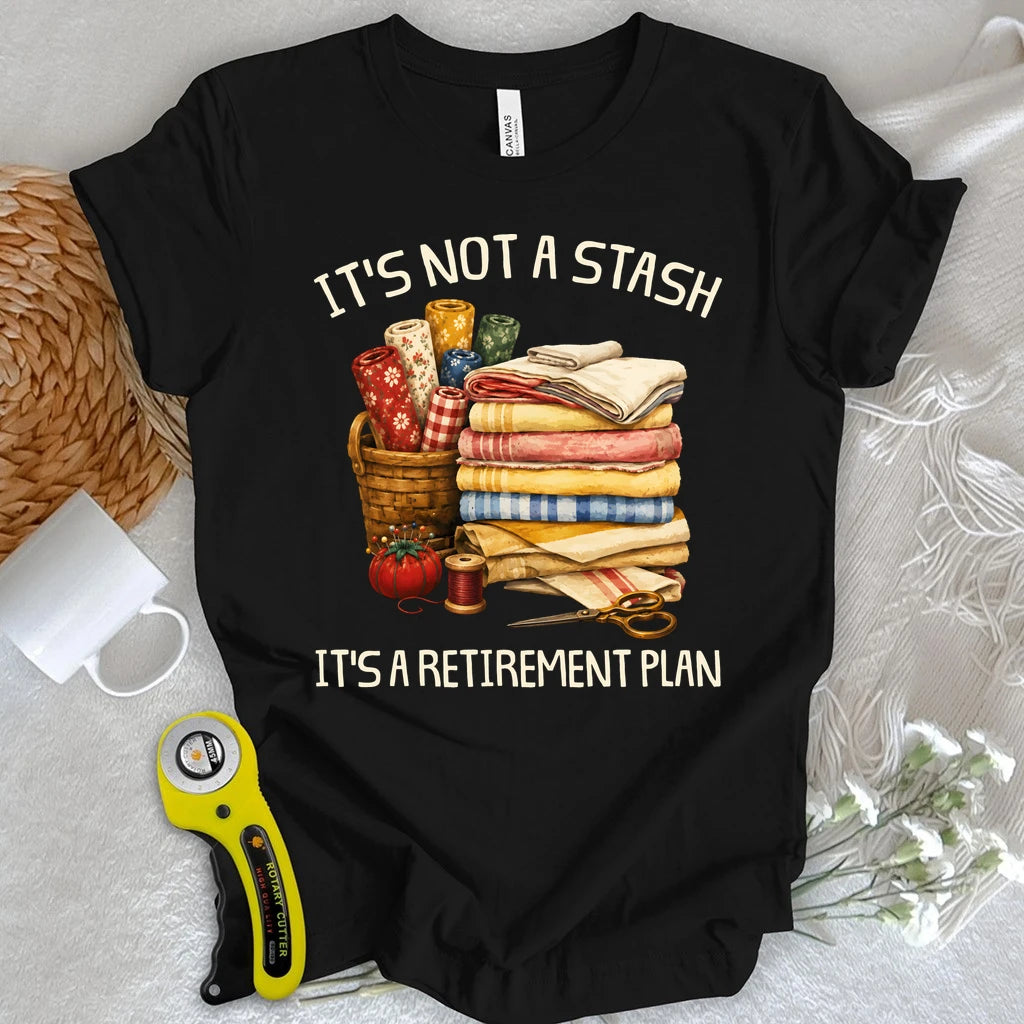 The Quilter’s Retirement Plan T-shirt