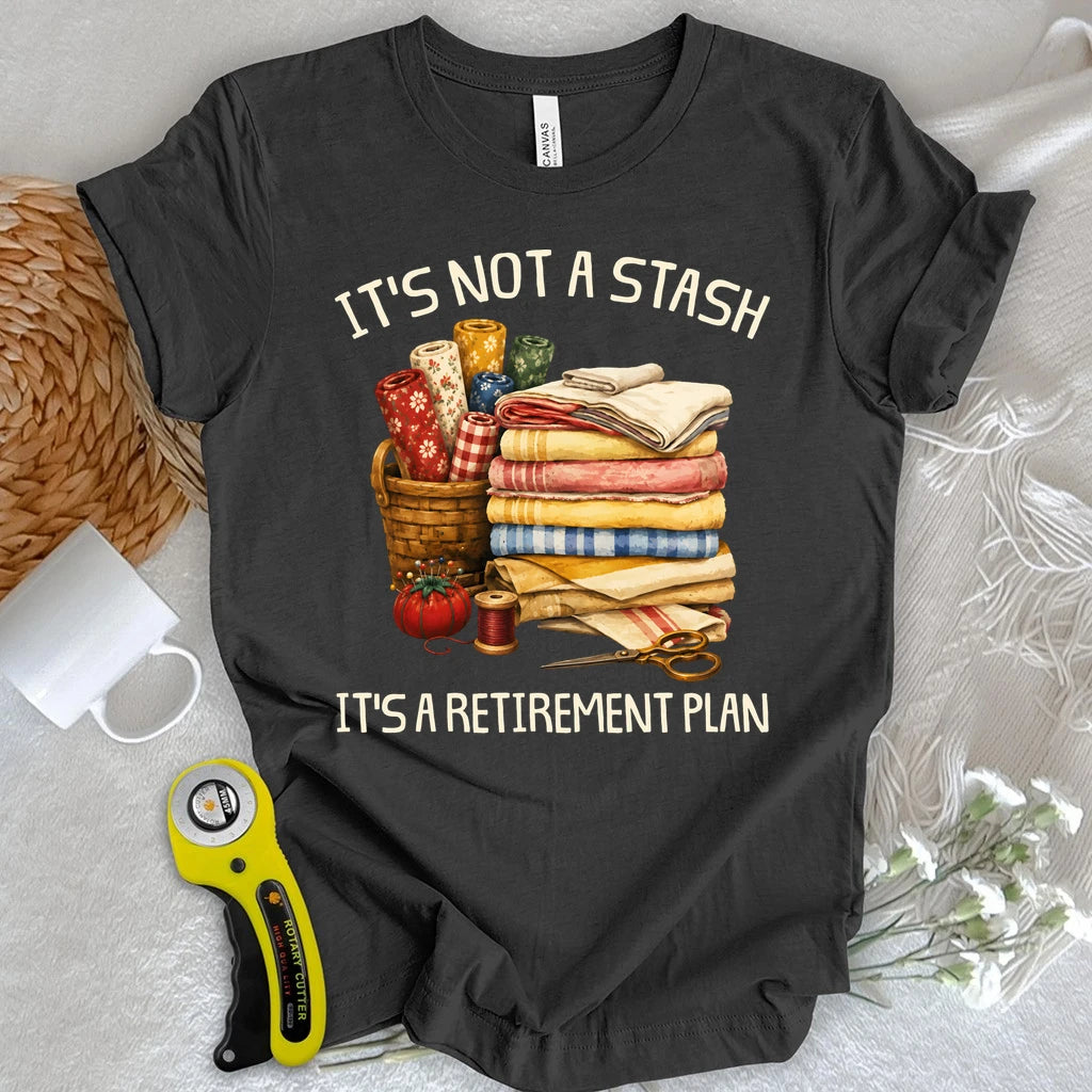 The Quilter’s Retirement Plan T-shirt