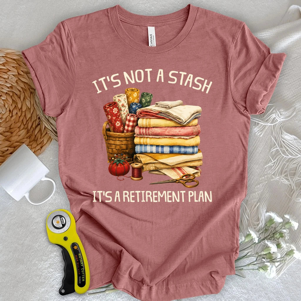 The Quilter’s Retirement Plan T-shirt