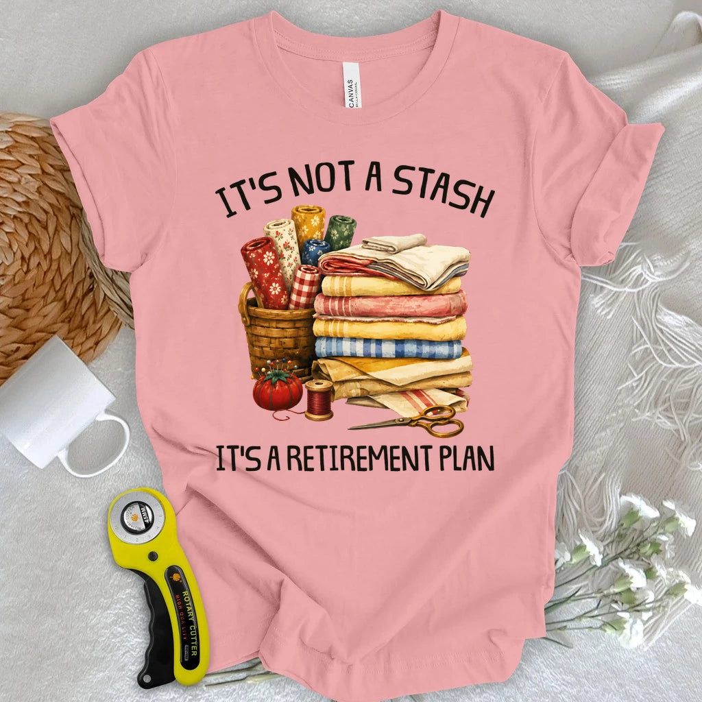 The Quilter’s Retirement Plan T-shirt