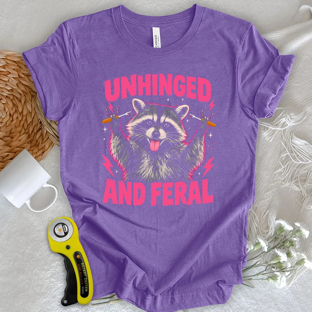 Unhinged And Feral T-shirt