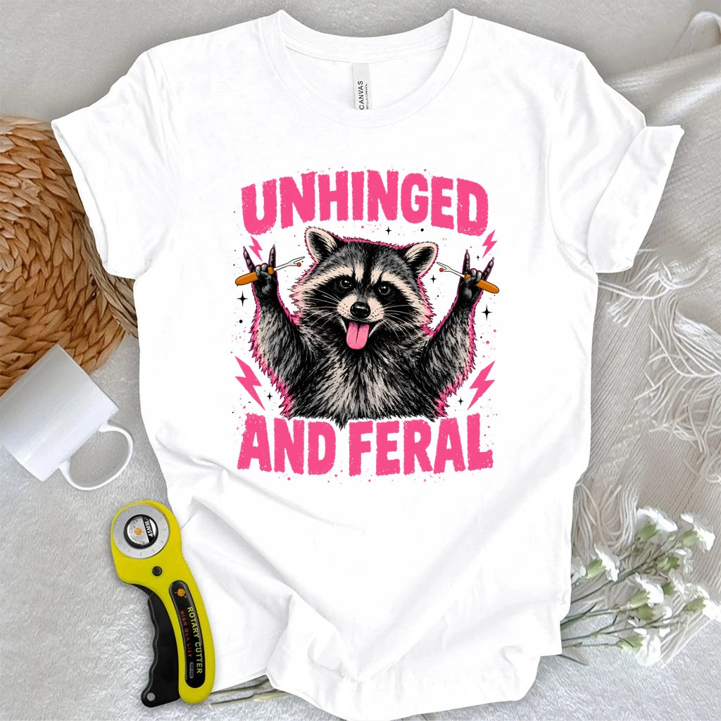 Unhinged And Feral T-shirt