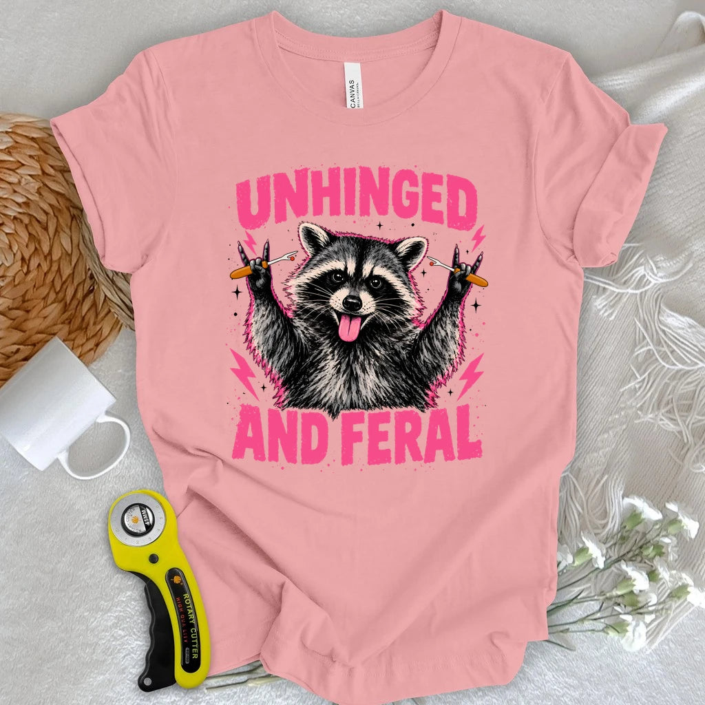 Unhinged And Feral T-shirt