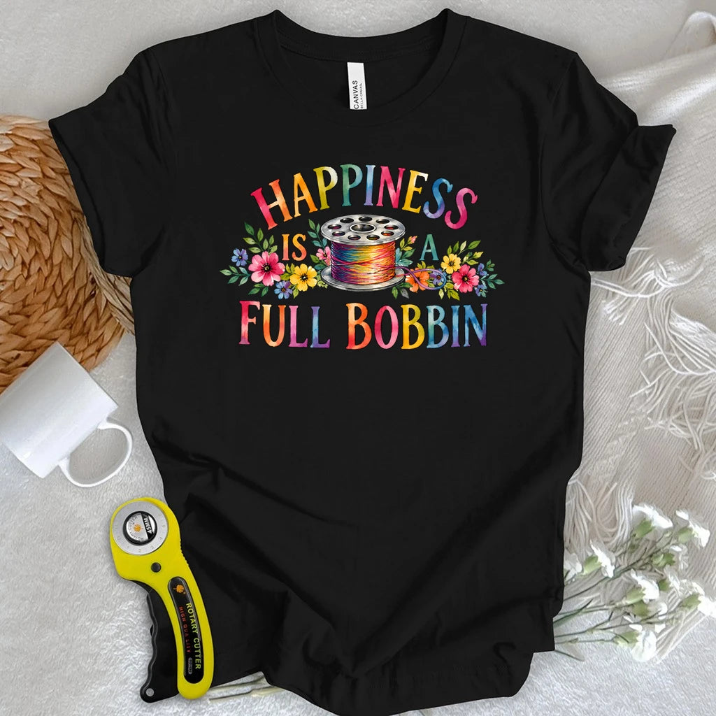 Happiness Is A Full Bobbin T-shirt