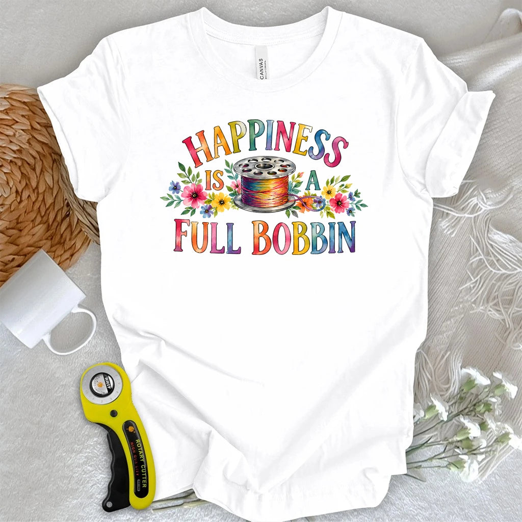 Happiness Is A Full Bobbin T-shirt