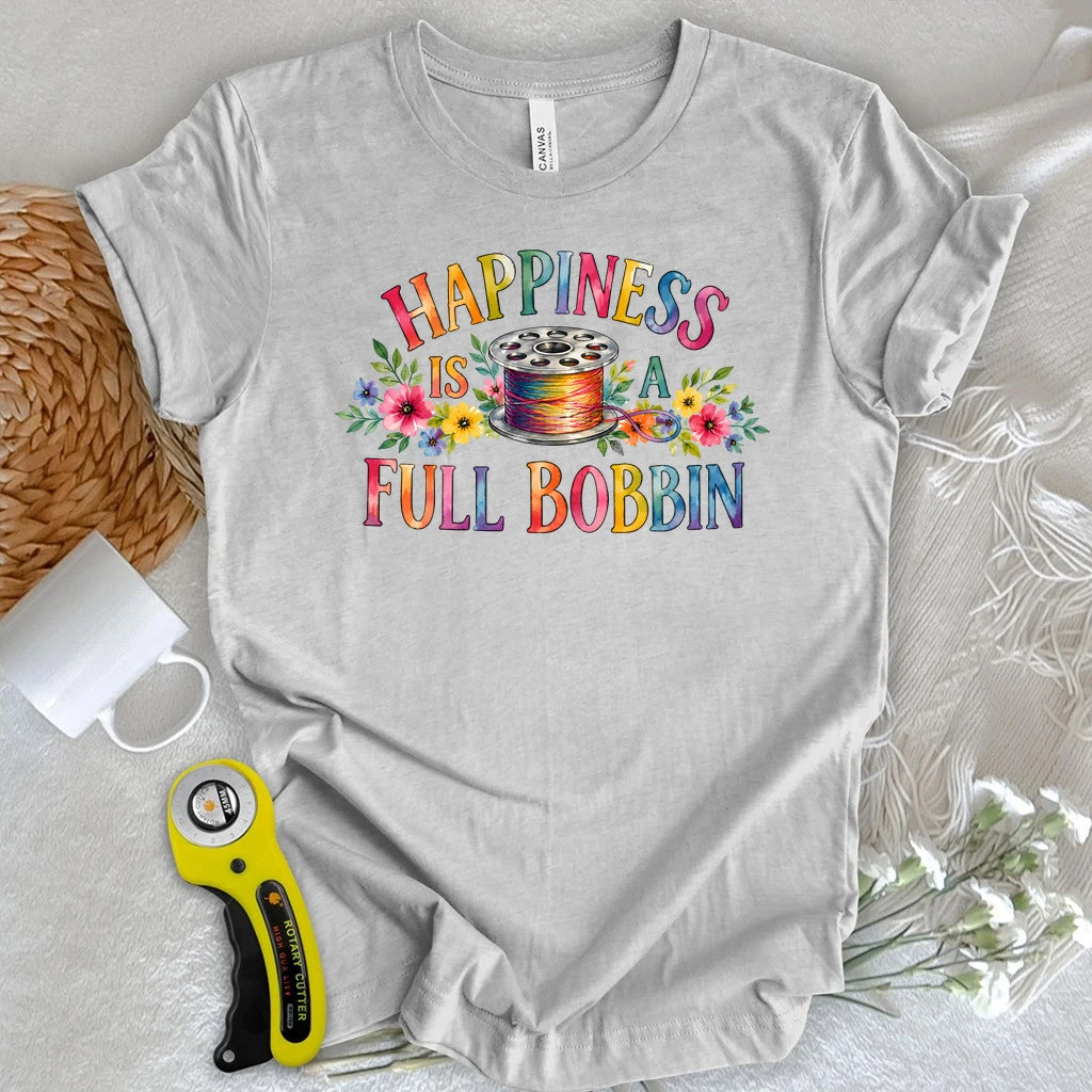 Happiness Is A Full Bobbin T-shirt