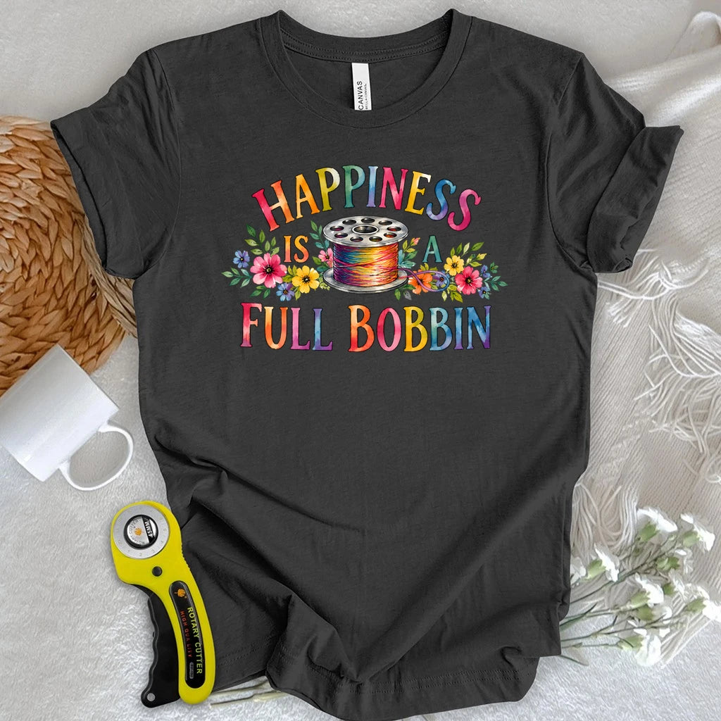 Happiness Is A Full Bobbin T-shirt