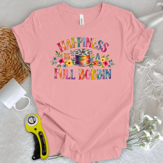 Happiness Is A Full Bobbin T-shirt