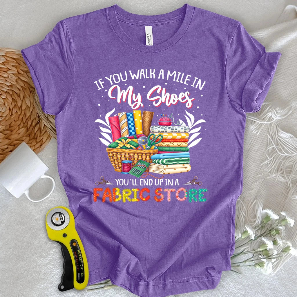 End Up In A Fabric Store T-shirt