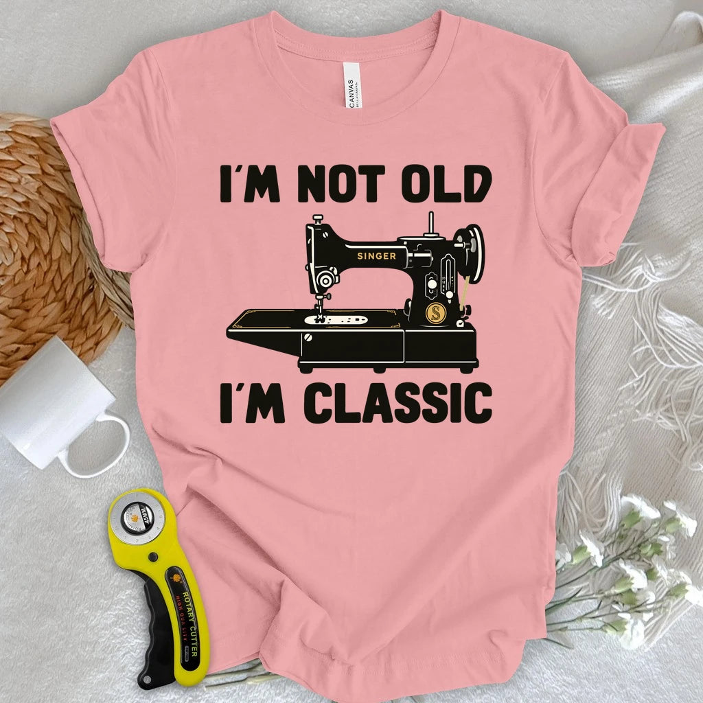 I'm Not Old T-shirt