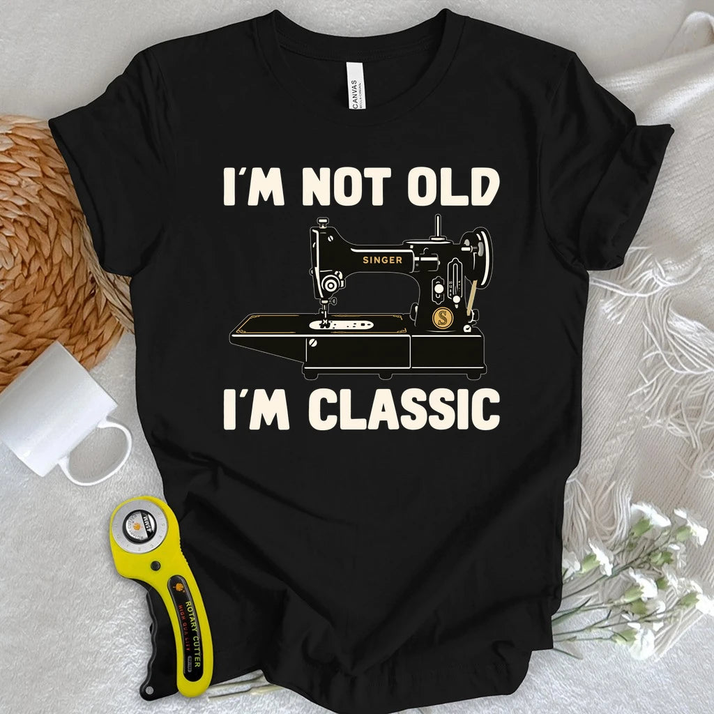 I'm Not Old T-shirt