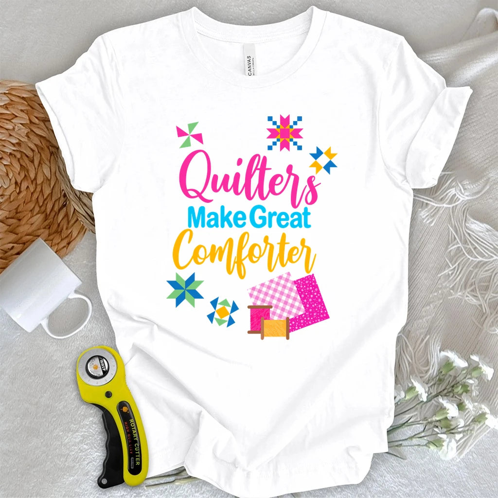 Quilters Make Great Comforters T-shirt