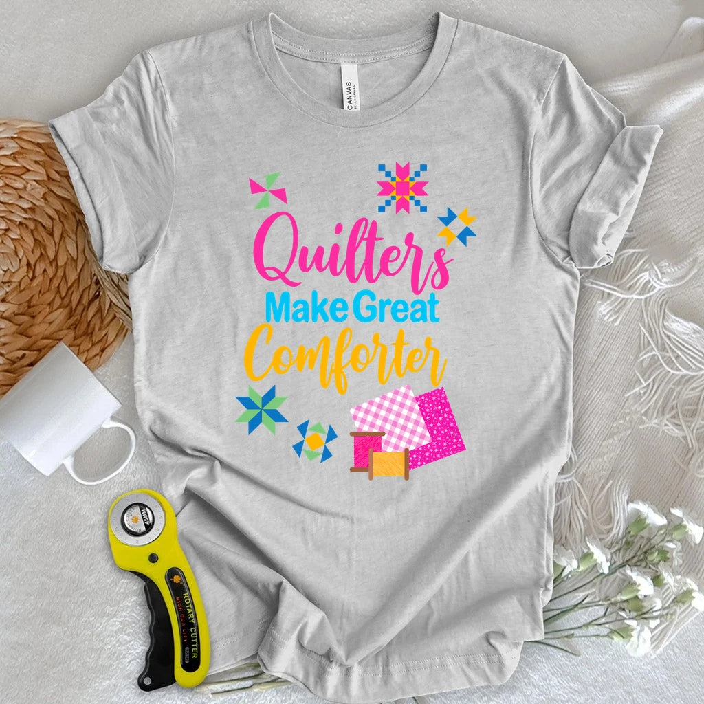 Quilters Make Great Comforters T-shirt