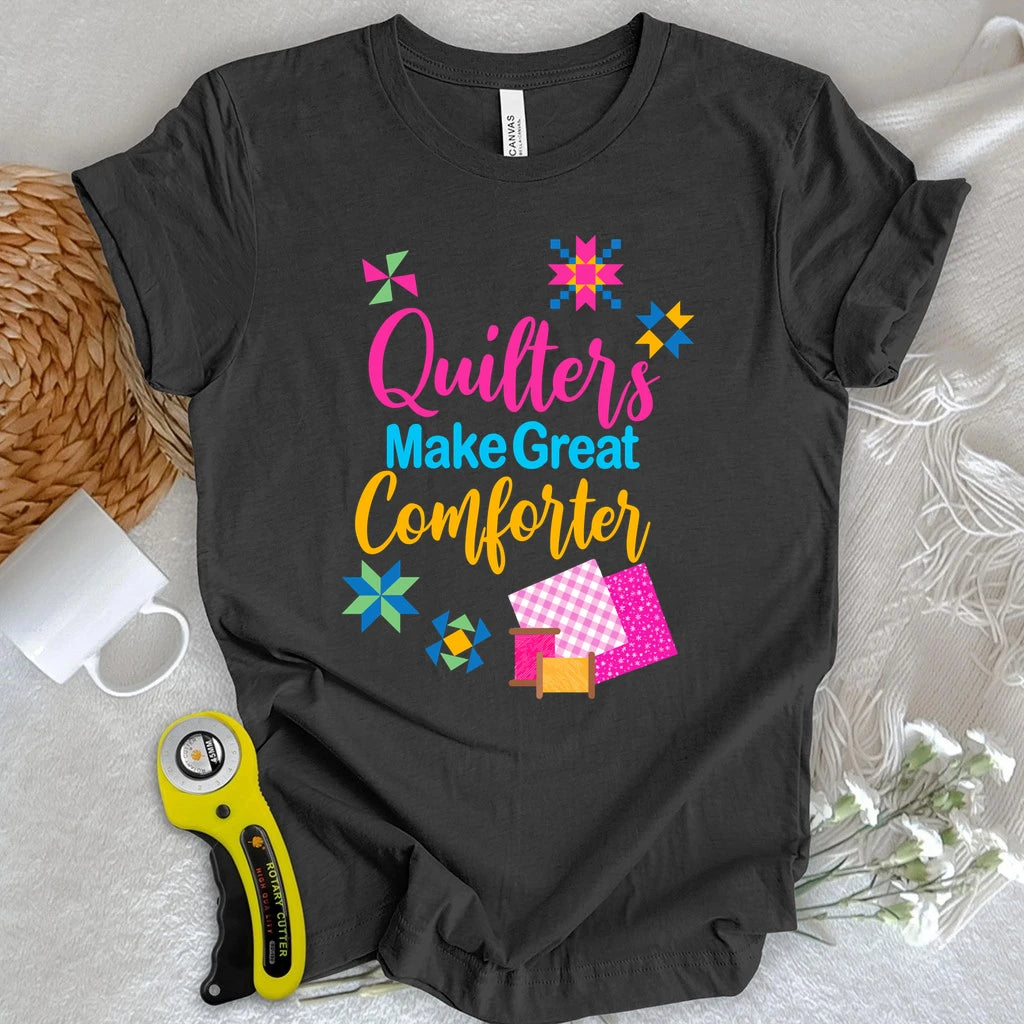Quilters Make Great Comforters T-shirt