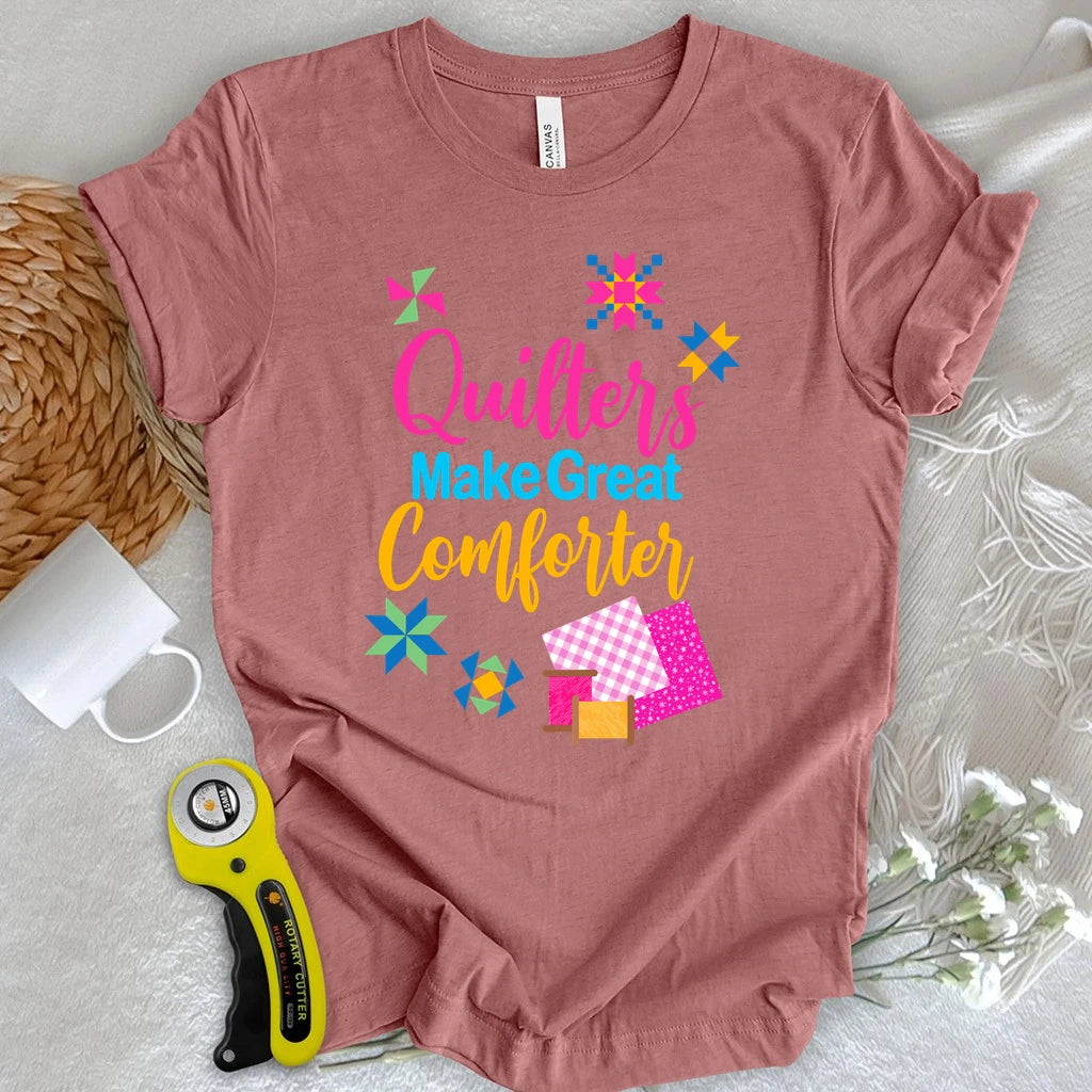 Quilters Make Great Comforters T-shirt