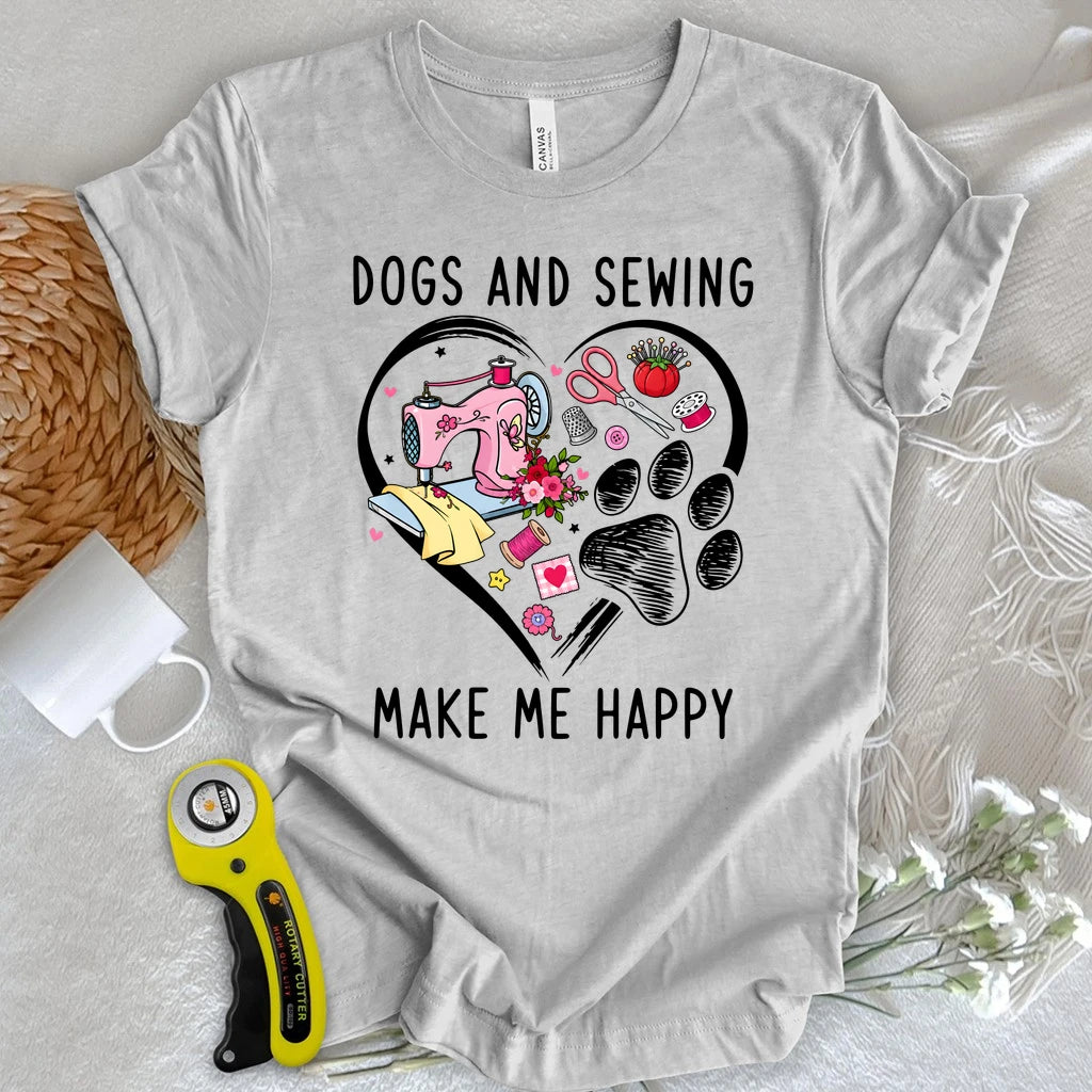 Dogs & Sewing Make Me Happy T-shirt