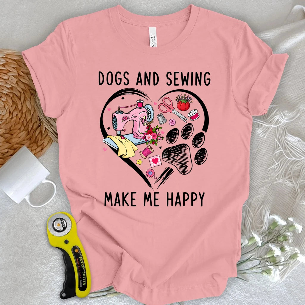 Dogs & Sewing Make Me Happy T-shirt