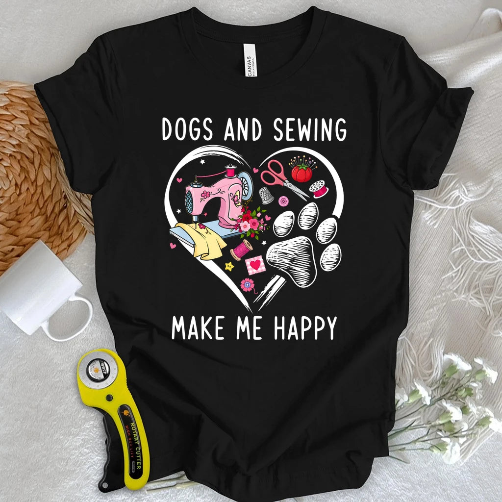 Dogs & Sewing Make Me Happy T-shirt